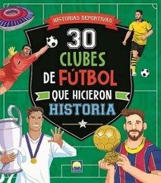 30 CLUBES FUTBOL QUE HICIERON HISTORIA | 9791256430895 | BENEDETTI, TEO