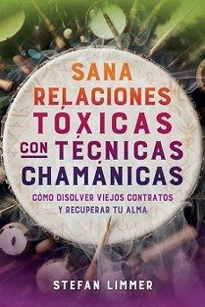 SANA RELACIONES TOXICAS CON TECNICAS CHAMANICAS | 9798888502976 | STEFAN LIMMER