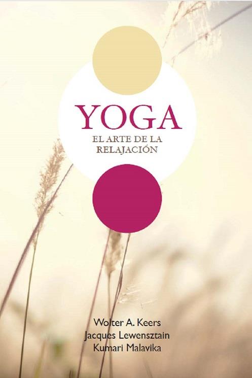 Yoga, el arte de la relajación | 9788412636079 | Keers, Wolter / Lewensztain, Jacques / Malavika, Kumari