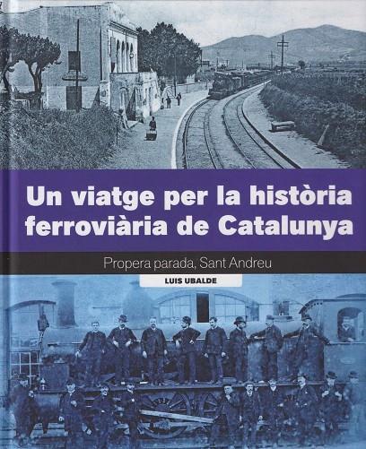 UN VIATGE PER LA HISTÒRIA FERROVIÀRIA DE CATALUNYA | 9788419736161 | Ubalde, Lluís