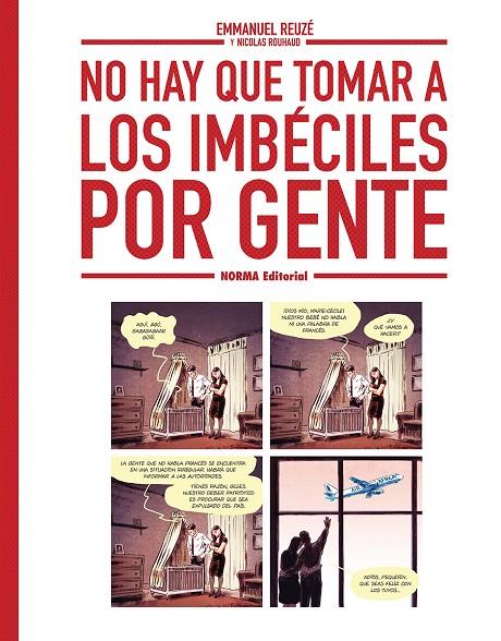 NO HAY QUE TOMAR A LOS IMBECILES POR GENTE | 9788467980004 | EMMANUEL REUZE,  / NICOLAS RUHAUD,