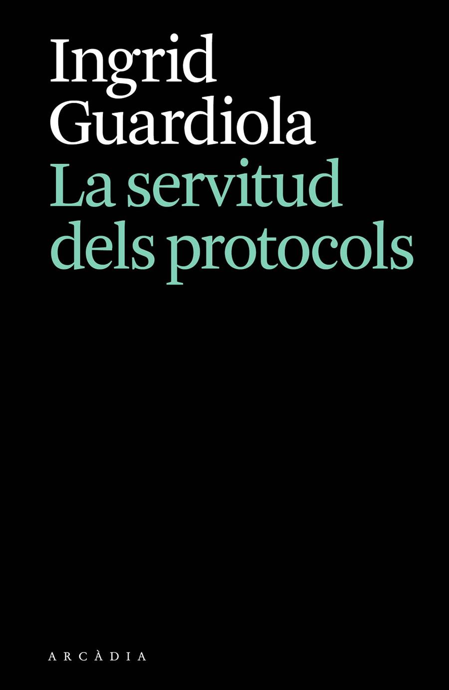 La servitud dels protocols | 9788412876628 | Guardiola, Ingrid