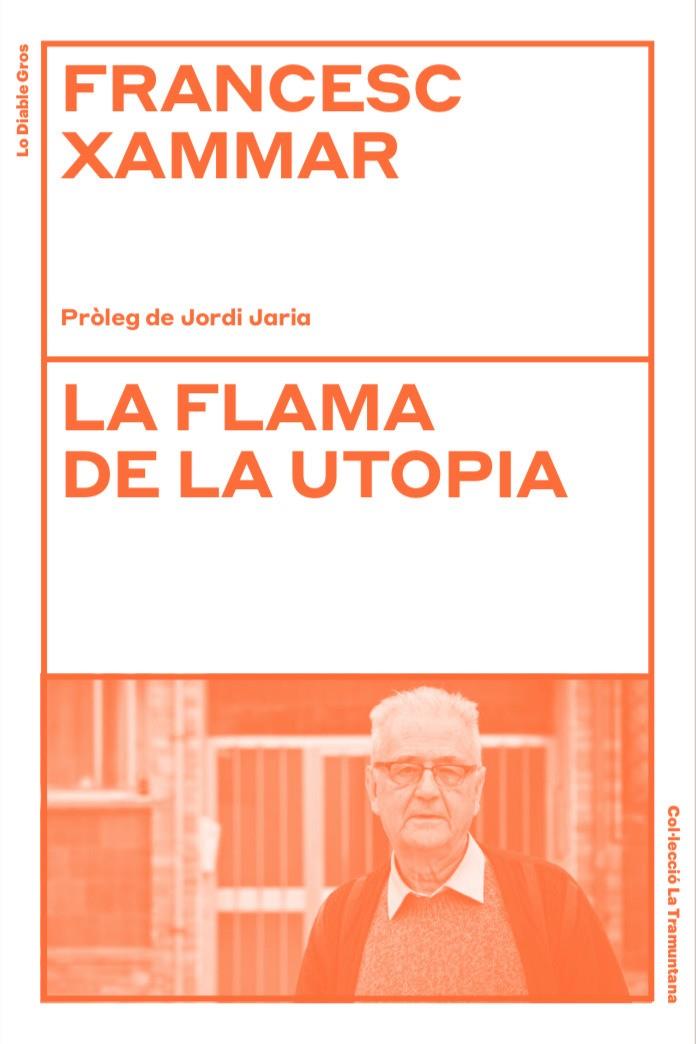 FLAMA DE LA UTOPIA, LA | 9788412564532 | Francesc Xammar