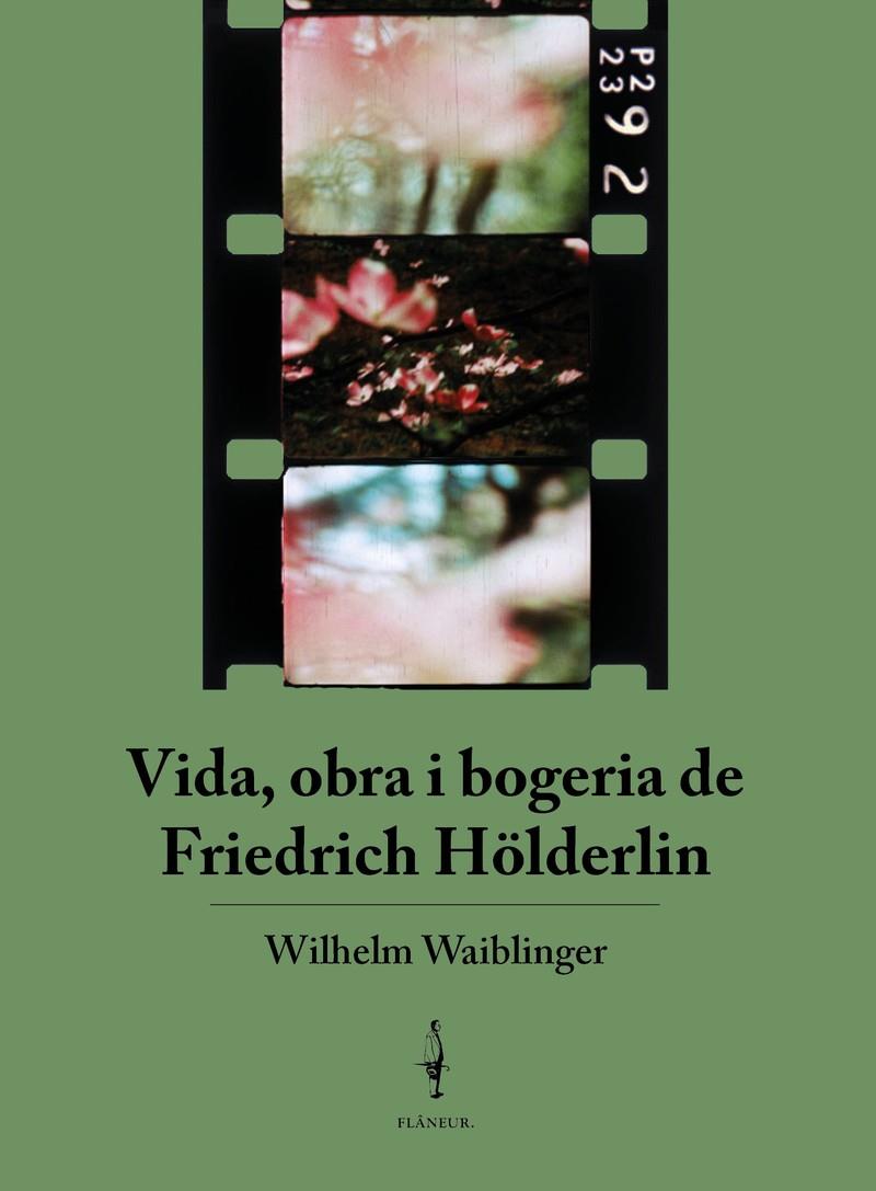 Vida, obra i bogeria de Friedrich Hölderlin | 9788409360246 | Waiblinger, Wilhelm