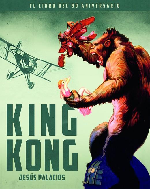 KING KONG. EL LIBRO DEL 90 ANIVERSARIO | 9788418181566 | Palacios, Jesús