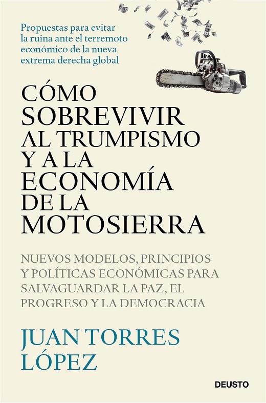 Cómo sobrevivir al trumpismo y a la economía de la motosierra | 9788423439775 | Torres López, Juan