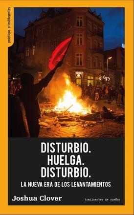 DISTURBIO. HUELGA. DISTURBIO. | 9788419833389 | CLOVER, JOSHUA