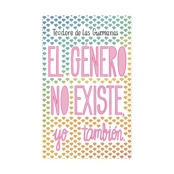 El género no existe, yo también | 9788412753417 | de las Guzmanas, Teodore