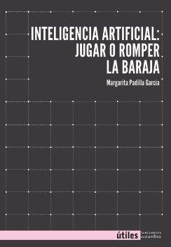 Inteligencia artifical: jugar o romper la baraja | 9788419833464 | García Padilla, Margarita