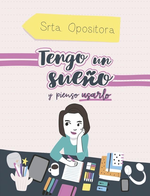 Tengo un sueño, y pienso usarlo | 9788417247973 | , Srta. Opositora