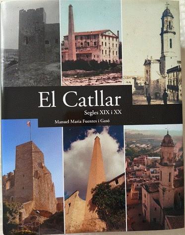EL CATLLAR SEGLES XIX XX | 9788409646647 | MANUEL MARIA FUENTES I GASO