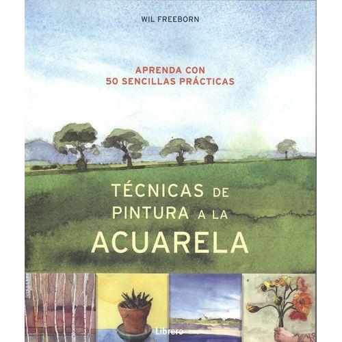 TECNICAS DE PINTURA A LA ACUARELA | 9789463591966 | FREEBORN SU, WIL