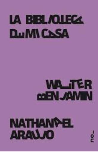 LA BIBLIOTECA DE MI CASA ; LA BIBLIOTECA DE CASA MEVA | 9788412684520 | Benjamin, Walter