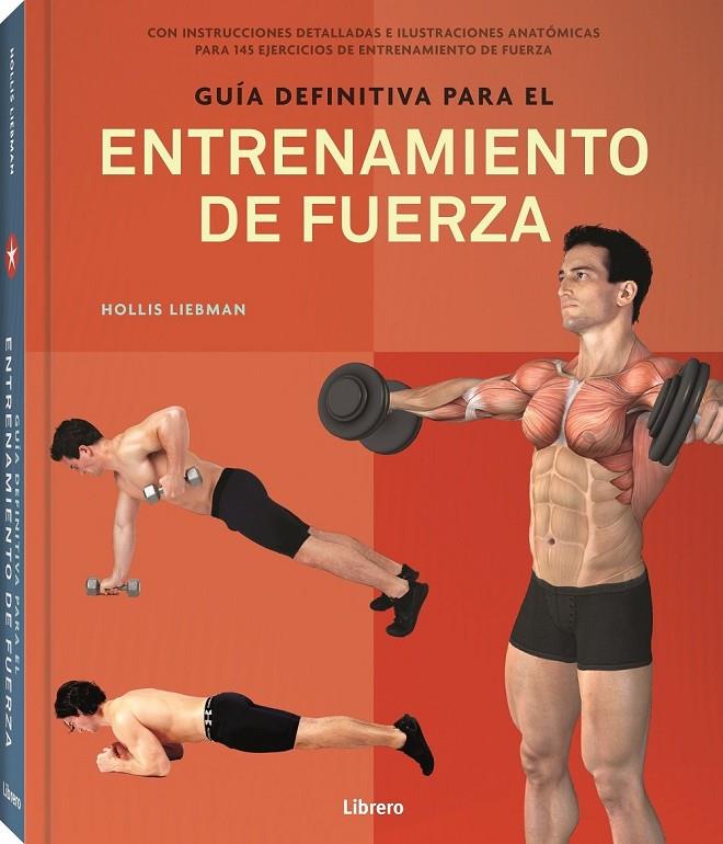 GUIA DEFINITIVA PARA ENTRENAMIENTO DE FUERZA | 9789463593977 | LIEBMAN A, HOLLIS