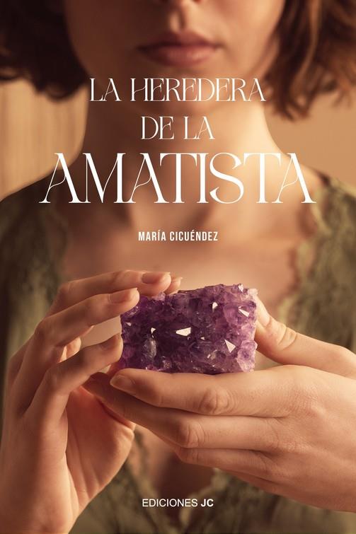 HEREDERA DE LA AMATISTA, LA | 9788415448730 | CICUÉNDEZ, MARÍA