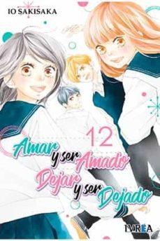Amar y ser Amado, dejar y ser dejado 12 | 9788418172908 | Io Sakisaka