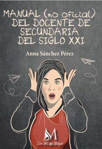 MANUAL (NO OFICIAL) DEL DOCENTE DE SECUNDARIA DEL SIGLO XXI | 9791387615772 | ANNA, SÁNCHEZ PÉREZ