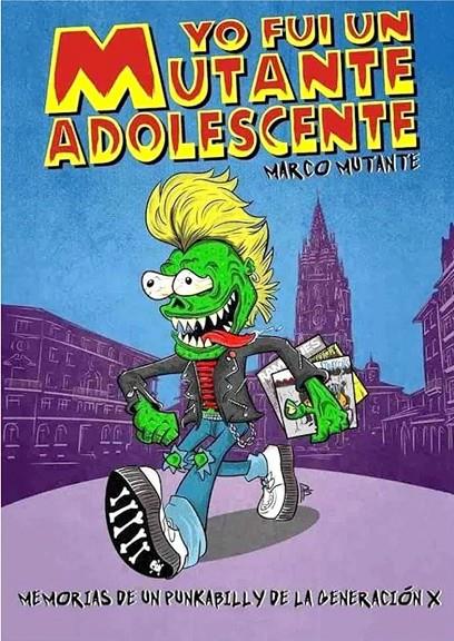 Yo fui un mutante adolescente | 9788419700131 | Marco Antonio Sánchez