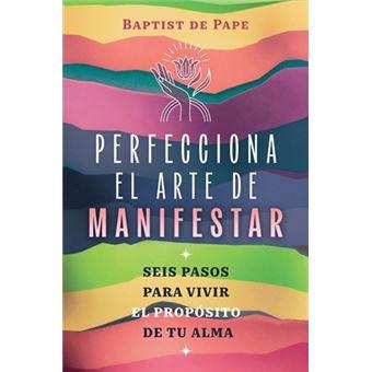 PERFECCIONA EL ARTE DE MANIFESTAR | 9798888504178 | Pape, Baptist D E