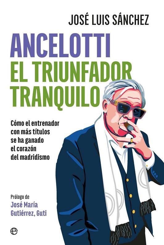 Ancelotti. El triunfador tranquilo | 9788410940666 | Luis Sánchez, José