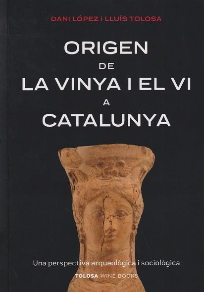 Origen de la vinya i el vi a Catalunya | 9788412959703 | López, Dani / Tolosa, Lluís
