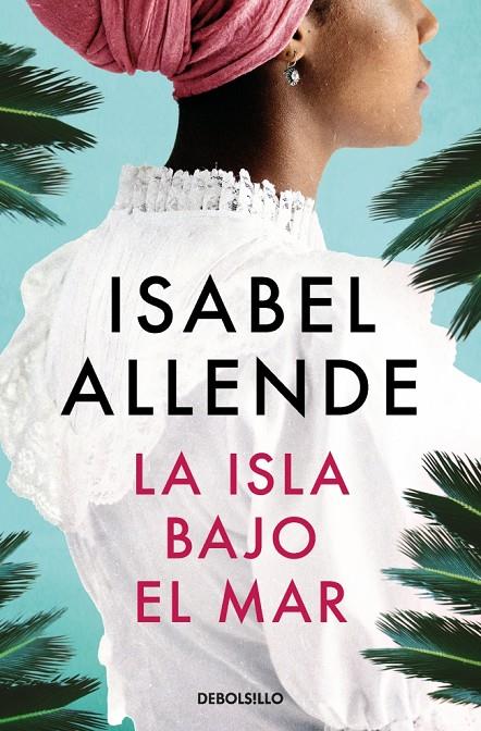La isla bajo el mar | 9788466360746 | Allende, Isabel