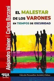 EL MALESTAR DE LOS VARONES | 9789874025982 | BARZANI, CARLOS ALBERTO/ VAINER, ALEJANDRO