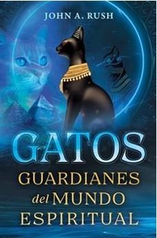 GATOS GUARDIANES DEL MUNDO ESPIRITUAL | 9798888504253 | , JOHN A RUSH