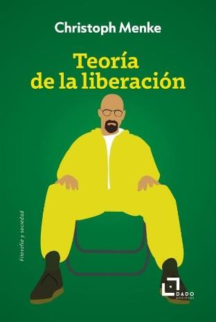 TEORÍA DE LA LIBERACIÓN | 9788412851779 | , CHRISTOPH MENKE