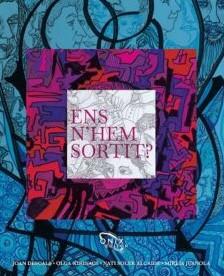 ENS N'HEM SORTIT? | 9788412660425 | DESCALS I ESQUIUS,JOAN/ JUANOLA I CODINA,MIREIA/ XIRINACS,OLGA