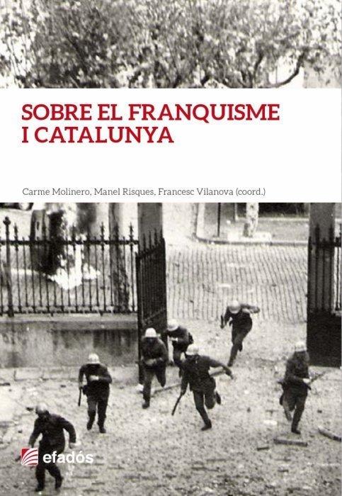 Sobre el franquisme i Catalunya | 9788416547012 | , Carme Molinero / , MANEL RISQUES / Vilanova, Francesc