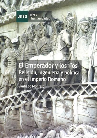 El emperador y los ríos. Religión, ingeniería y política en el imperio romano | 9788436263947 | Montero Herrero, Santiago