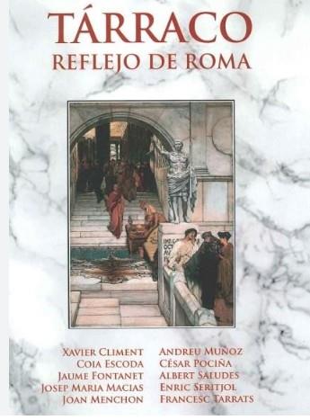 TÁRRACO, REFLEJO DE ROMA | 9788412503456 | Climent Sánchez, Xavier / Escoda Murria, Coia / Fontanet Torres, Jaume / Macias Solé, Josep Maria /