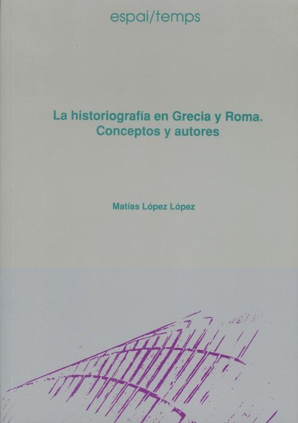 La historiografia en Grecia y Roma, Conceptos y autores | 9999990016386