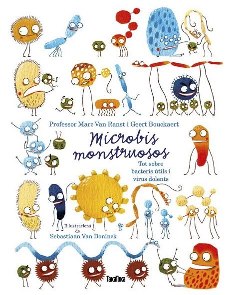 Microbis monstruosos. Tot sobre bacteris útils i virus dolents | 9788417383756 | Bouckaert, Geert / Van Ranst, Marc