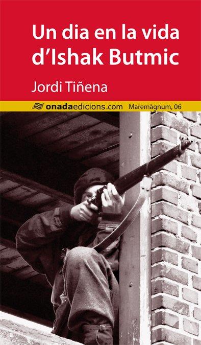 Un dia en la vida d?Ishak Butmic | 9788415896432 | Tiñena i Amorós, Jordi