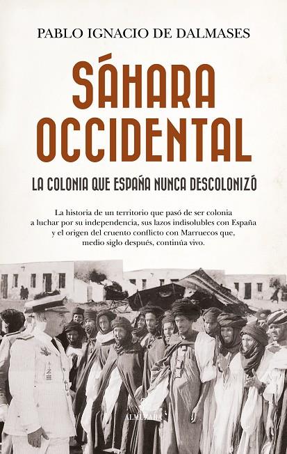 Sáhara Occidental, la colonia que España nunca descolonizó | 9788410529724 | , Pablo Ignacio de Dalmases