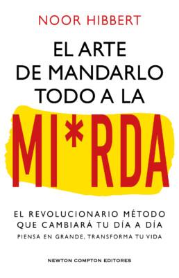 El sutil arte de mandarlo todo a la mi*rda | 9788410080836 | Hibbert, Noor