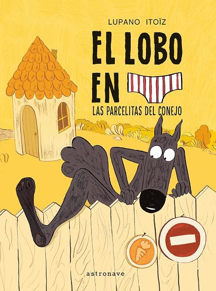 EL LOBO EN CALZONCILLOS 09. LAS PARCELITAS DEL CONEJO | 9788467979961 | Lupano, Wilfrid / Itoïz, Mayana