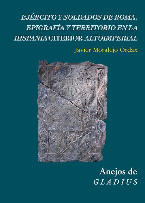 Ejército y soldados de Roma : epigrafía y territorio en la Hispania Citerior alt | 9788400107178 | Moralejo Ordax, Javier