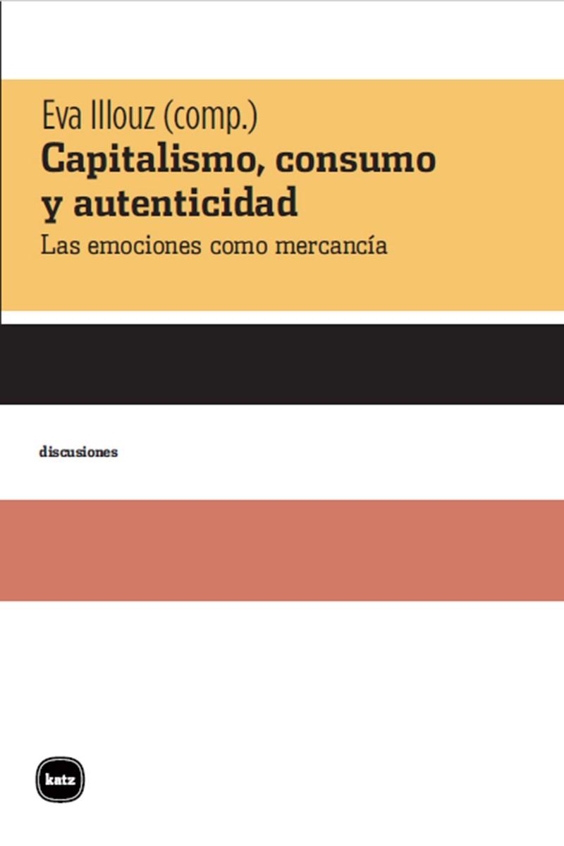 Capitalismo, consumo y autenticidad | 9788415917397 | Illouz, Eva