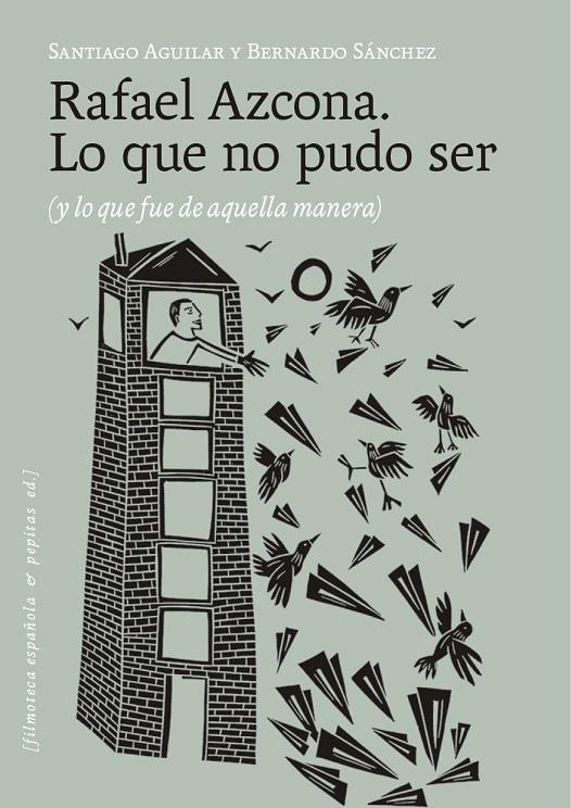Rafael Azcona. Lo que no pudo ser | 9788410476530 | Sánchez, Bernardo / Aguilar Alvear, Santiago