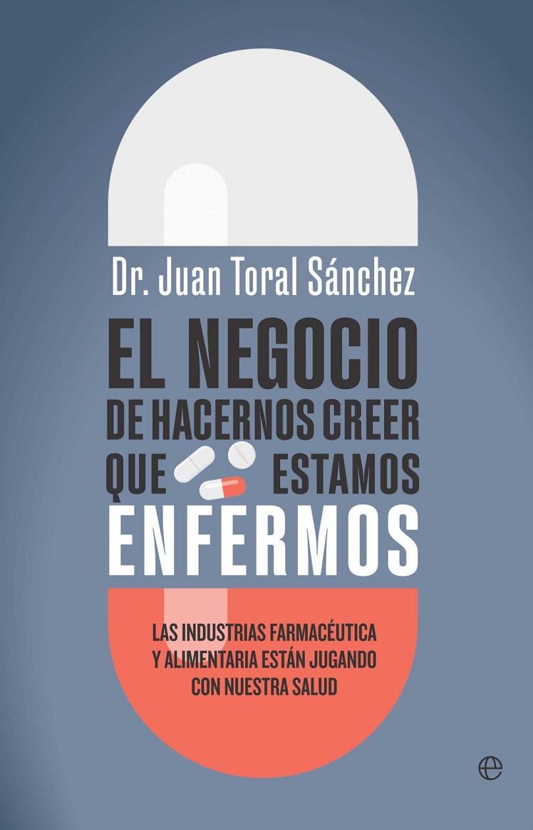 El negocio de hacernos creer que estamos enfermos | 9788410942493 | , Juan Toral / Toral, Juan