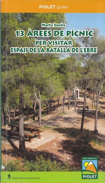 13 Àrees de pícnic per visitar Espais de la Batalla de l'Ebre | 9788494865497 | Dachs, Marta