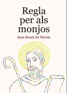 Regla per als monjos | 9788491913030 | de Núrsia, Benet