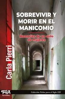 SOBREVIVIR Y MORIR EN EL MANICOMIO. MEMORIAS DE UN ASILO DE MUJERES | 9789874025562 | PIERRI, CARLA