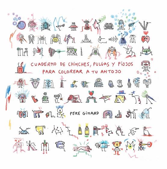 Cuaderno de chinches, pulgas y piojos para colorear a tu antojo | 9788412970166 | Ginard, Pere