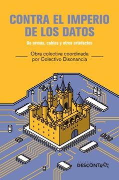 Contra el imperio de los datos | 9788418283932 | Colectivo Disonancia