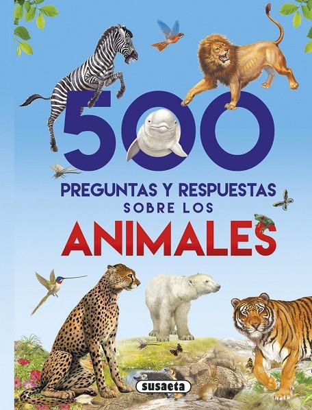 500 preguntas y respuestas sobre los animales | 9788467748277 | Susaeta, Equipo
