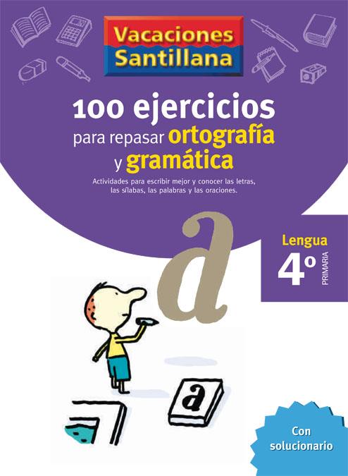 VACACIONES SANTILLANA 4 PRIMARIA 100 EJERCICIOS PARA REPASAR ORTOGRAFIA Y GRAMAT | 9788429407648 | Anónimo - Antonio Albarrán